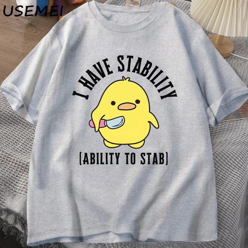 I Have Stability Ability To Stab T-Shirt men women fashion duck Meme Graphic T-shirts Cotton Soft Unisex Tee Tops streetwear