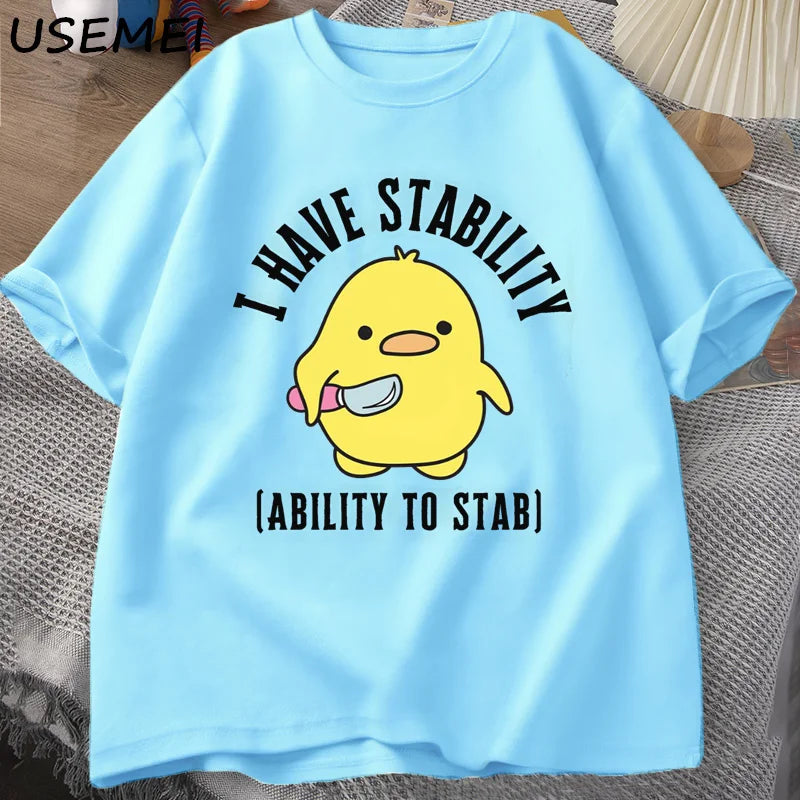 I Have Stability Ability To Stab T-Shirt men women fashion duck Meme Graphic T-shirts Cotton Soft Unisex Tee Tops streetwear