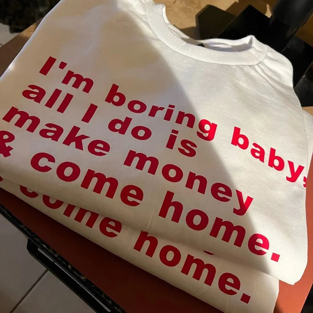 I'm Boring All I Do is Make Money Women's White T-Shirt Clothing 100% Cotton Trendy Funny Female Tee Birthday Gifts Wholesale