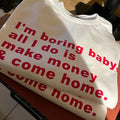I'm Boring All I Do is Make Money Women's White T-Shirt Clothing 100% Cotton Trendy Funny Female Tee Birthday Gifts Wholesale