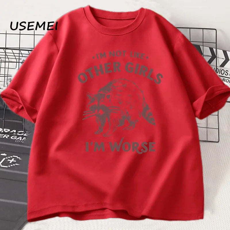 I'm Not Like Other Girls I'm Worse Tshirts for Women Trending Cute Funny T Shirt Cotton Short Sleeve Tees Men's Clothing